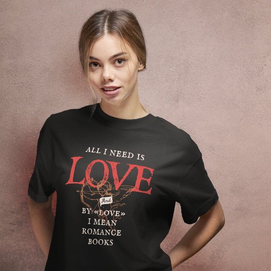 Alles was ich brauche ist Liebe Romance Books T - T-Shirt