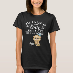 Alles, was ich brauche, ist Liebe und eine Katze o T-Shirt
