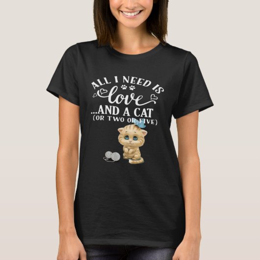 Alles, was ich brauche, ist Liebe und eine Katze o T-Shirt (Vorderseite)