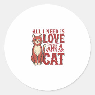 Alles was ich brauche ist Liebe und eine Katze Vin Runder Aufkleber
