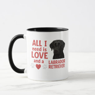 Alles, was ich brauche, ist Liebe und eine Labrado Tasse
