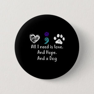 Alles was ich brauche ist Liebe und Hoffnung und e Button