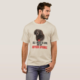 Alles, was ich brauche, ist Liebe und mein Boykin  T-Shirt