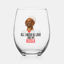 Alles, was ich brauche, ist Liebe und mein Vizsla- Weinglas Ohne Stiel