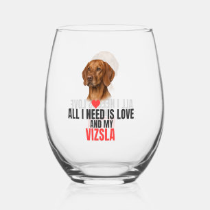 Alles, was ich brauche, ist Liebe und mein Vizsla- Weinglas Ohne Stiel