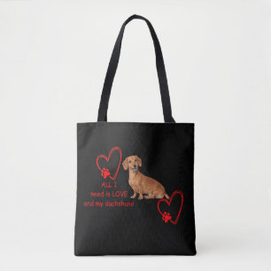 Alles, was ich brauche, ist Liebe und meine Dachsh Tasche