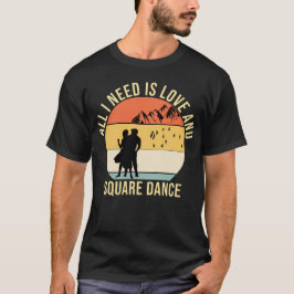 Alles was ich brauche ist Liebe und Square Dance G T-Shirt