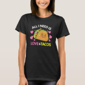 Alles, was ich brauche, ist Liebe und Tacos Funny T-Shirt (Vorderseite)