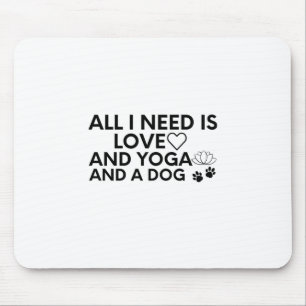 Alles, was ich brauche, ist Liebe und Yoga und ein Mousepad