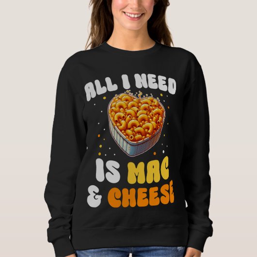 Alles was ich brauche ist Mac & Käse Pasta America Sweatshirt (Vorderseite)