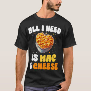 Alles was ich brauche ist Mac & Käse Pasta America T-Shirt