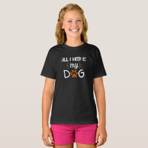 ALLES WAS ICH BRAUCHE IST MEIN HUND HAUSTIER HUNDE T-Shirt