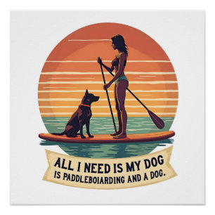 Alles, was ich brauche, ist mein Hund und Stand-Up Poster