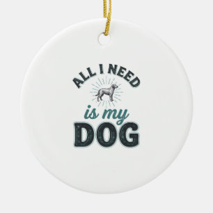 Alles, was ich brauche, ist mein Hund Vintage Grav Keramik Ornament