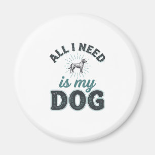 Alles, was ich brauche, ist mein Hund Vintage Grav Magnet