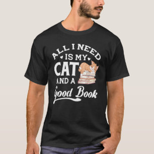 Alles, was ich brauche, ist meine Katze und ein gu T-Shirt