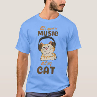 Alles, was ich brauche, ist Musik und meine Katze T-Shirt