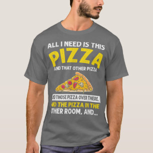 Alles was ich brauche ist Pizza, Funny Sarcastic F T-Shirt