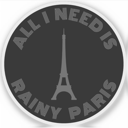Alles was ich brauche ist Rainy Paris - v2 grau Aufkleber (Vorderseite)
