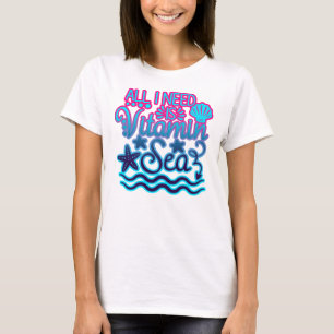 Alles, was ich brauche, ist Vitamin Meer   Sommer  T-Shirt