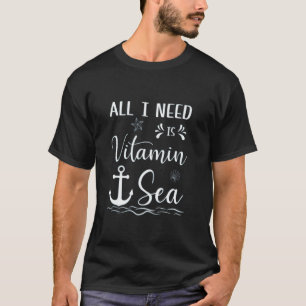 Alles, was ich brauche, ist Vitamin Meer T-Shirt