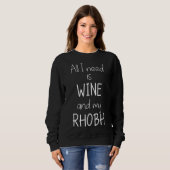 Alles, was ich brauche, ist Wein, und mein Rhobh i Sweatshirt (Vorne ganz)