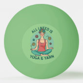 Alles, was ich brauche, ist Yoga und Yarne Phrase Tischtennisball (Vorderseite)