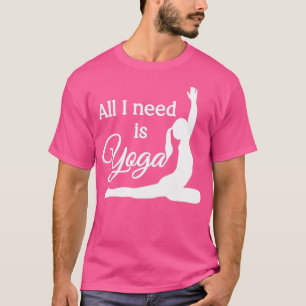 Alles, was ich brauche, ist Yoga White Pink T-Shirt