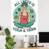 Alles, was ich brauche, ist Yoga & Yarn Poster (Heimbüro)