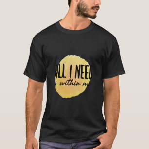 alles was ich brauche - motivierend Worte T-Shirt
