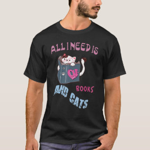 Alles, was ich brauche, sind Bücher, Katzen T-Shirt