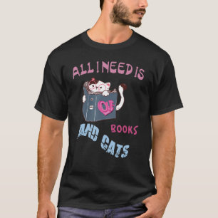 Alles, was ich brauche, sind Bücher, Katzen T-Shirt