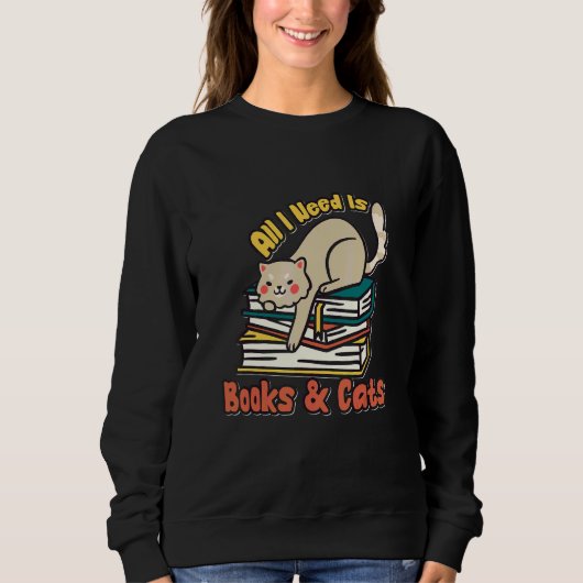 Alles, was ich brauche, sind Bücher und Katzen, di Sweatshirt (Vorderseite)
