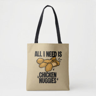 Alles was ich brauche sind Chicken Nuggies Tasche