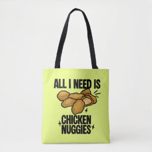 Alles was ich brauche sind Chicken Nuggies Tasche