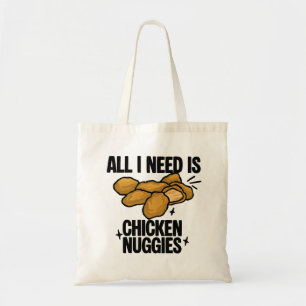 Alles was ich brauche sind Chicken Nuggies Tragetasche