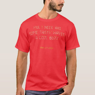 Alles, was ich brauche, sind ein paar leckere Well T-Shirt