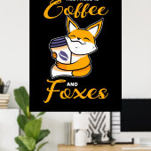 Alles, was ich brauche, sind Kaffee und Füchse Poster (Heimbüro)