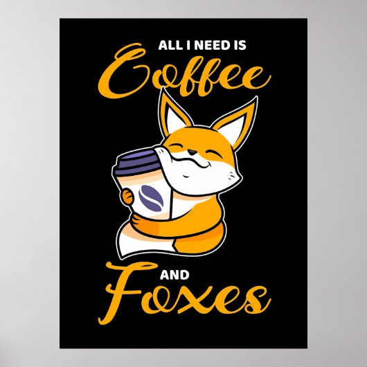 Alles, was ich brauche, sind Kaffee und Füchse Poster (Vorne)