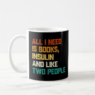 Alles, was ich brauche, sind meine Bücher Insulin Kaffeetasse