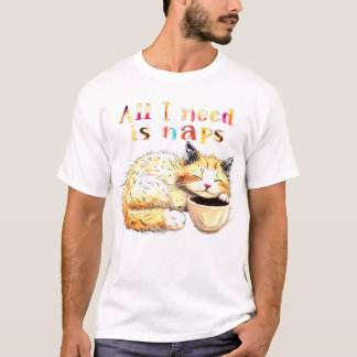 Alles, was ich brauche, sind Nickerchen: Sleepy Ca T-Shirt