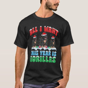 Alles, was ich dieses Jahr Wollte, ist Gorilla Wei T-Shirt