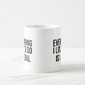 Alles, was ich gerne tue, ist illegal kaffeetasse (Mittel)