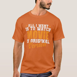 Alles, was ich gewollt habe, ist, Movie in der Ori T-Shirt