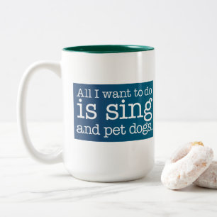 Alles, was ich gewollt habe, ist zu singen und Hau Zweifarbige Tasse