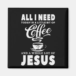 Alles, was ich heute brauche, ist Kaffee Magnet