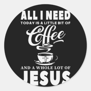 Alles, was ich heute brauche, ist Kaffee Runder Aufkleber