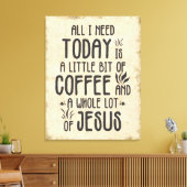 Alles, was ich heute brauche - Kaffee und Jesus Leinwanddruck (Insitu (Wohnzimmer))