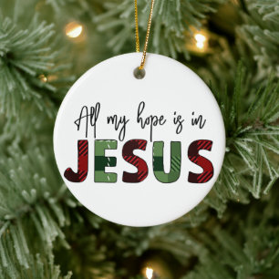 Alles, was ich hoffe, ist Christlich Weihnachten Keramik Ornament