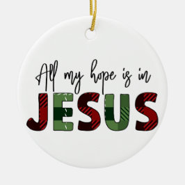 Alles, was ich hoffe, ist Christlich Weihnachten Keramik Ornament